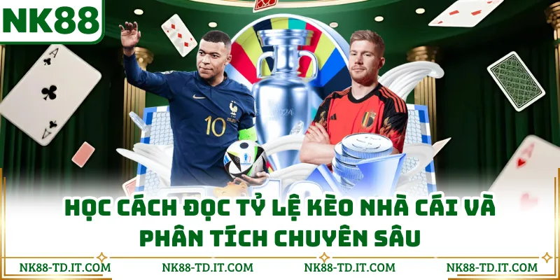 Học Cách Đọc Tỷ Lệ Kèo Nhà Cái và Phân Tích Chuyên Sâu