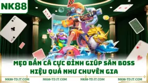 Mẹo Bắn Cá Cực Đỉnh Giúp Săn Boss Hiệu Quả Như Chuyên Gia