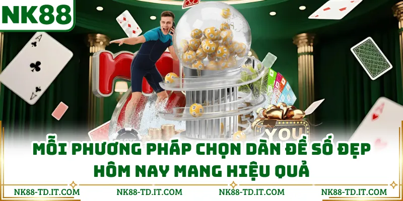 Mỗi Phương Pháp Chọn Dàn Đề Số Đẹp Hôm Nay Mang Hiệu Quả